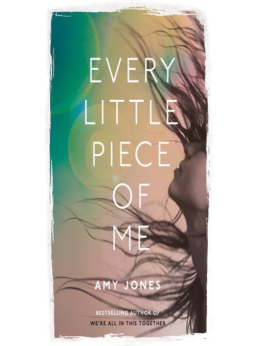 Title details for Every Little Piece of Me by Amy Jones - Available